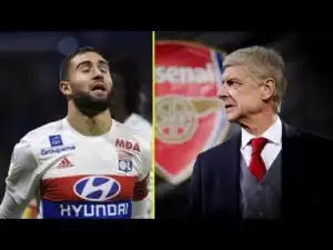 Video: Arsenal Transfer News: Arsene Wenger Launches  £44m Bid For Nabil Fekir